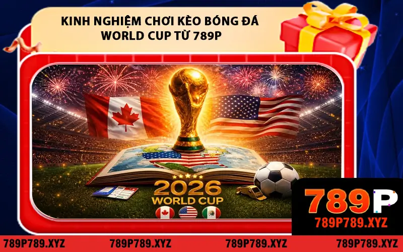 Kinh Nghiệm Chơi Kèo Bóng Đá World Cup Từ 789P